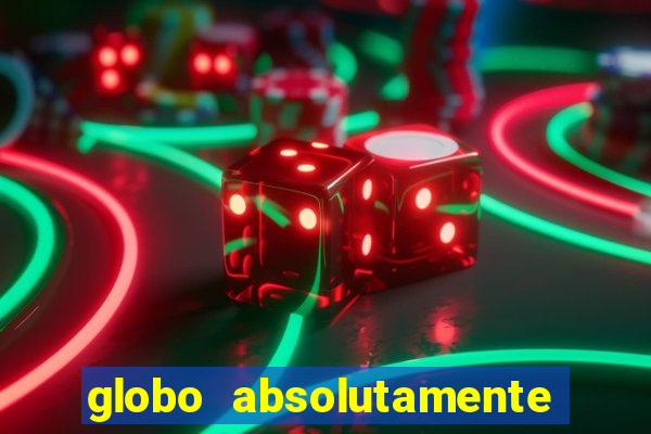 globo absolutamente tudo sobre entretenimento